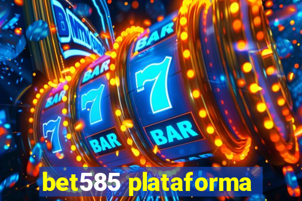 bet585 plataforma